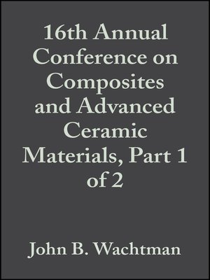 cover image of 16th Annual Conference on Composites and Advanced Ceramic Materials, Part 1 of 2